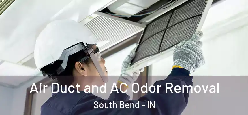 Air Duct and AC Odor Removal South Bend - IN