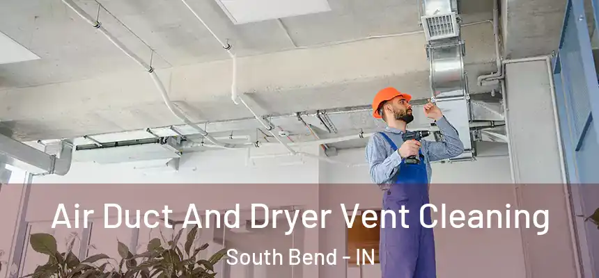  Air Duct And Dryer Vent Cleaning South Bend - IN