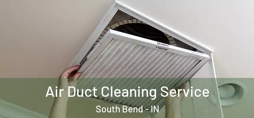  Air Duct Cleaning Service South Bend - IN