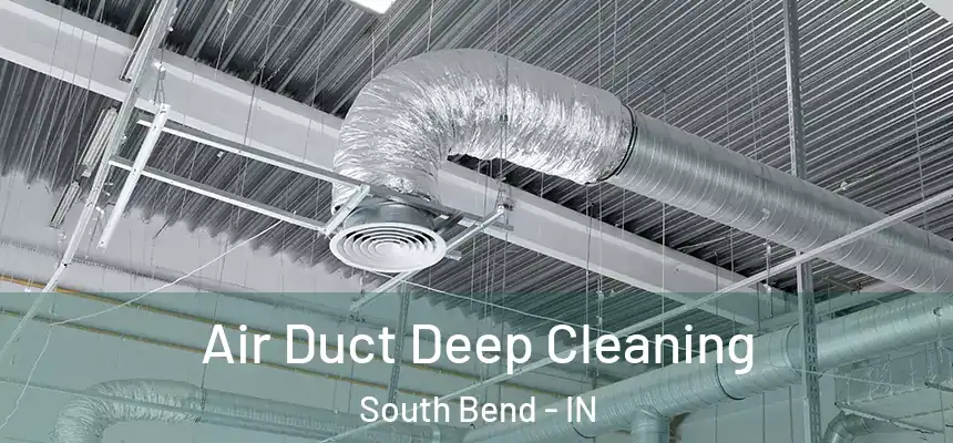  Air Duct Deep Cleaning South Bend - IN