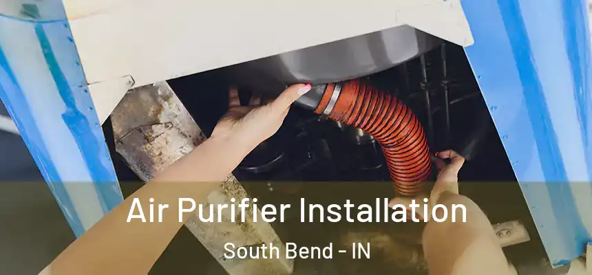  Air Purifier Installation South Bend - IN