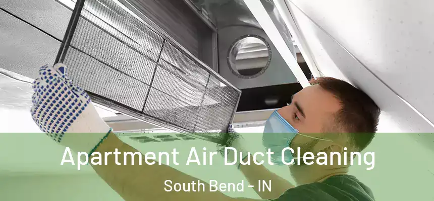  Apartment Air Duct Cleaning South Bend - IN