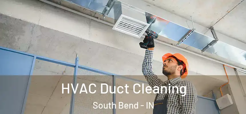 HVAC Duct Cleaning South Bend - IN