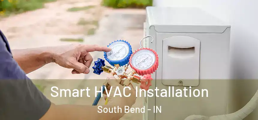  Smart HVAC Installation South Bend - IN